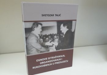 Ugledni ekonomista Svetozar Talić napisao knjigu „Osnove istraživanja, organizovanja i rukovođenja u preduzeću“